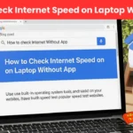 How to Check Internet Speed on Laptop Without App